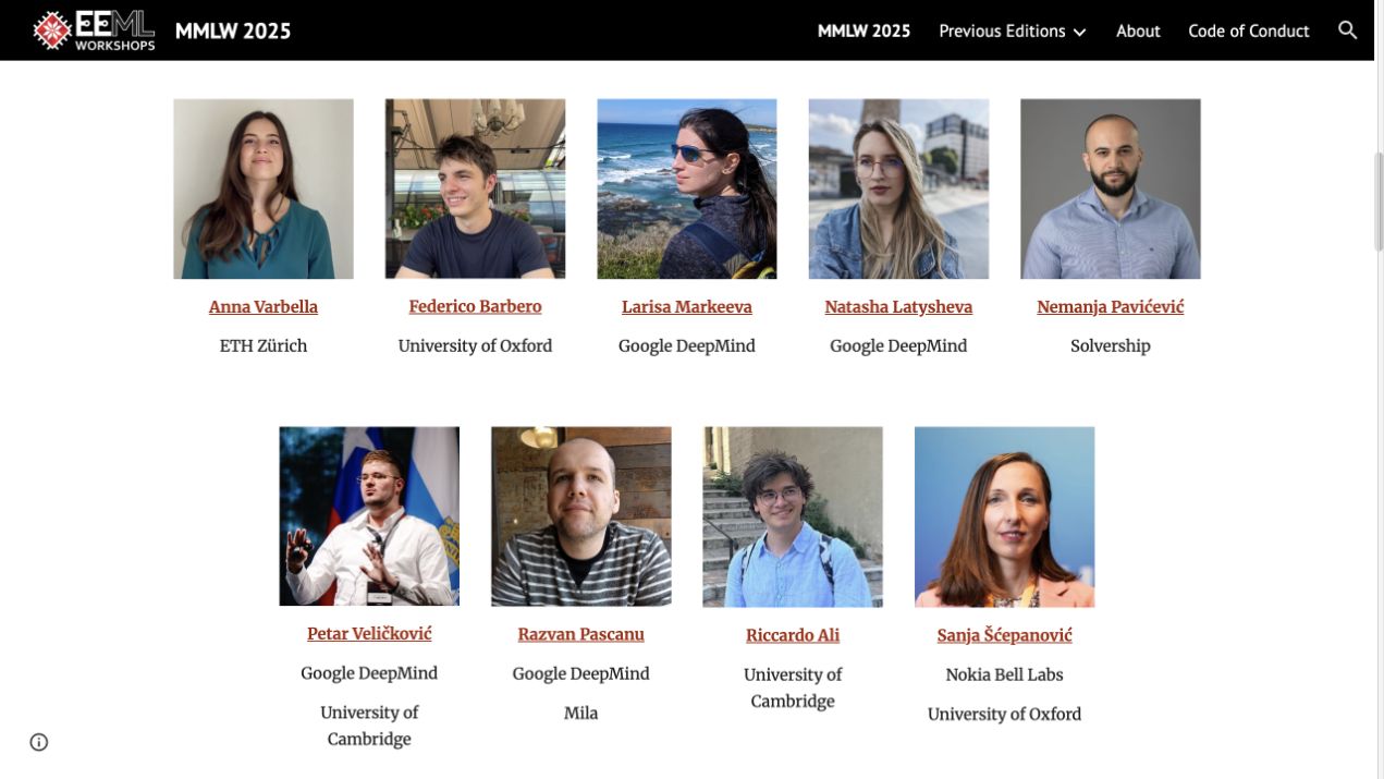 The nine MMLW 2025 speakers: Anna Varbella, Federico Barbero, Larisa Markeeva, Natasha Latysheva, Nemanja Pavićević, Petar Veličković, Razvan Pascanu, Riccardo Ali, and Sanja Šćepanović.